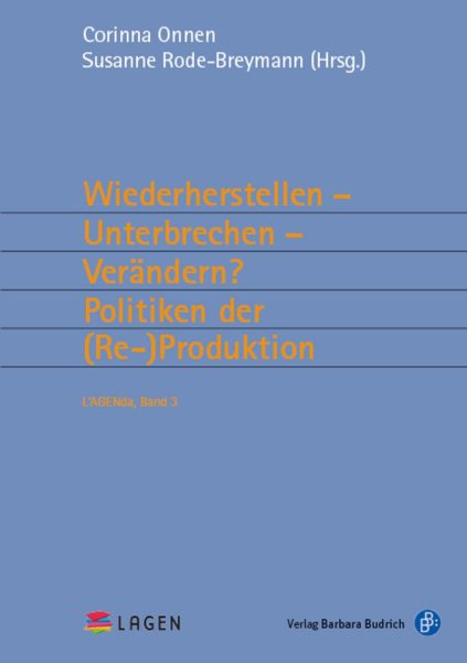 Cover Band 3 der LAGEN'da " Wiederherstellen – Unterbrechen – Verändern? Politiken der (Re-)Produktion"